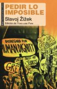 PEDIR LO IMPOSIBLE de ZIZEK, SLAVOJ 