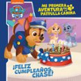 FELIZ CUMPLEAOS, CHASE! (MI PRIMERA AVENTURA CON LA PATRULLA CANINA PAW PATROL) de NICKELODEON 
