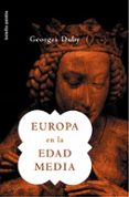 EUROPA EN LA EDAD MEDIA de DUBY, GEORGE 