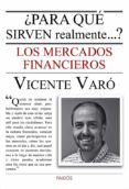  PARA QUE SIRVEN LOS MERCADOS FINANCIEROS ? de VARO, VICENTE 