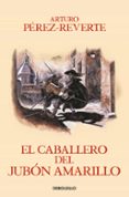 EL CABALLERO DEL JUBON AMARILLO (ALATRISTE V) de PEREZ-REVERTE, ARTURO 