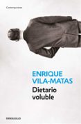 DIETARIO VOLUBLE de VILA-MATAS, ENRIQUE 