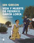 VIDA Y MUERTE DE FEDERICO GARCIA LORCA de GIBSON, IAN PALOMO, QUIQUE 