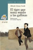 EL TIGRE QUE TENIA MIEDO A LAS GALLINAS de GOMEZ CERDA, ALFREDO 