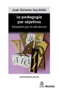 LA PEDAGOGIA POR OBJETIVOS: OBSESION POR LA EFICIENCIA de GIMENO SACRISTAN, JOSE 