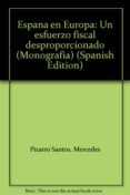 ESPAA EN EUROPA: UN ESFUERZO FISCAL DESPROPORCIONADO de PIZARRO, MERCEDES  TRIGO, JOAQUIN 