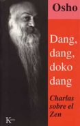 DANG, DANG, DOKO, DANG: CHARLAS SOBRE EL ZEN de OSHO 