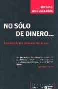 NO SOLO DE DINERO: LA ECONOMIA QUE PRECISA LA NATURALEZA de KING, JANE  SLESSER, MALCOM 