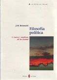 FILOSOFIA POLITICA (VOL. I): LUCES Y SOMBRAS DE LA CIUDAD de BERMUDO, JOSE MANUEL 