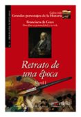 RETRATO DE UNA EPOCA: FRANCISCO DE GOYA, DESCUBRE SU PERSONALIDAD Y SU VIDA de JIMENEZ DE CISNEROS, CONSUELO 