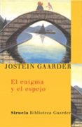 EL ENIGMA Y EL ESPEJO de GAARDER, JOSTEIN 