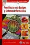 ARQUITECTURA DE EQUIPOS Y SISTEMAS INFORMATICOS (INCLUYE CD-ROM) de MARTIN MARTIN-POZUELO, JOSE MARIA 