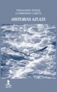 HISTORIAS AZULES de LUMBRERAS GARCIA, FERNANDO ANGEL 