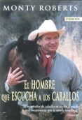 EL HOMBRE QUE ESCUCHA A LOS CABALLOS (5 ED.) de ROBERTS, MONTY 