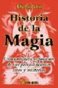 HISTORIA DE LA MAGIA: UNA COMPLETA EXPOSICION DE SUS PROCEDIMIENT OS, RITOS Y MISTERIOS de LEVI, ELIPHAS 