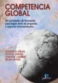 COMPETENCIA GLOBAL: 50 ACTIVIDADES DE FORMACION PARA LOGRAR EXITO EN PROYECTOS Y NEGOCIOS INTERNACIONALES di ANEAS, ASSUMPTA 