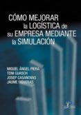 COMO MEJORAR LA LOGISTICA DE SU EMPRESA MEDIANTE LA SIMULACION di VV.AA. 