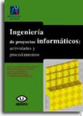 INGENIERIA DE PROYECTOS INFORMATICOS: ACTIVIDADES Y PROCEDIMIENTO S di SANCHEZ GARRETA, JOSE SALVADOR 