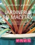 JARDINERIA EN MACETAS: JARDINERIA PRACTICA di HEMDY, JENNY 