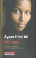 NOMADA: DEL ISLAM A OCCIDENTE, UN ITINERARIO PERSONAL Y POLITICO de HIRSI ALI, AYAAN 
