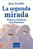 LA SEGUNDA MIRADA: VIAJEROS Y BARBAROS EN LA LITERATURA de SOUBLIN, JEAN 