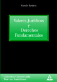 VALORES JURIDICOS Y DERECHOS FUNDAMENTALES de SUAREZ VILLEGAS, JUAN CARLOS  SORIANO DIAZ, RAMON 