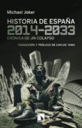 HISTORIA DE ESPAA, 2014-2033: CRONICA DE UN COLAPSO de JOKER, MICHAEL 