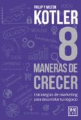 8 MANERAS DE CRECER di KOTLER, PHILIP 