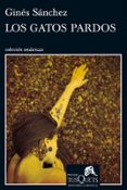 LOS GATOS PARDOS (IX PREMIO TUSQUETS EDITORES DE NOVELA) de SANCHEZ, GINES 