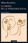 LA FIESTA DE LA INSIGNIFICANCIA de KUNDERA, MILAN 