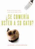 SE COMERIA USTED A SU GATO? di STANGROOM, JEREMY 
