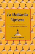 LA MEDITACION VIPASANA: LA PRACTICA DE LA LIBERTAD (2 ED.) de GOLDBERG, JOSEPH F. 