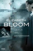 LA HIJA DEL ENTERRADOR di BLOOM, ELIZABETH 