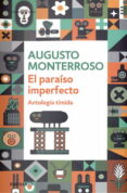 EL PARAISO IMPERFECTO de MONTERROSSO, AUGUSTO 