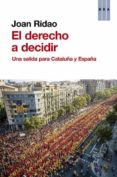 EL DERECHO A DECIDIR: QUE PASA CON CATALUA de RIDAO, JOAN 