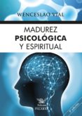 MADUREZ PSICOLOGICA Y ESPIRITUAL di VIAL, WESCESLAO 