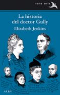 LA HISTORIA DEL DOCTOR GULLY de JENKINS, ELIZABETH 