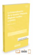 LA EXTERNALIZACION DE LA GESTION TRIBUTARIA: REGIMEN JURIDICO Y LIMITES de CASAS AGUDO, DANIEL 