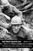 100 PELICULAS SOBRE HISTORIA CONTEMPORANEA de CAPARROS LERA, JOSE MARIA 