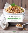 REVITALIZATE!: LAS MEJORES RECETAS DE LA COCINA ENERGETICA de PEREZ-CALVO, JORGE 