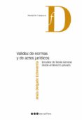 VALIDEZ DE NORMAS Y DE ACTOS JURDICOS di DELGADO ECHEVARRIA, JESUS 