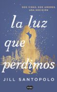 LA LUZ QUE PERDIMOS di SANTOPOLO, JILL 