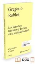 LOS DERECHOS HUMANOS Y LA TICA EN LA SOCIEDAD ACTUAL de ROBLES MORCHON, GREGORIO 