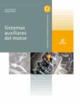 SISTEMAS AUXILIARES DEL MOTOR (GRADO MEDIO ELECTROMECNICA DE VEHCULOS AUTOMVILES)  ED 2018 di VV.AA. 
