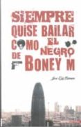 SIEMPRE QUISE BAILAR COMO EL NEGRO DE BONEY M di ROMERO, JOSE LUIS 