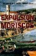 LA EXPULSION DE LOS MORISCOS di MOLINER, ANTONIO 