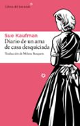 DIARIO DE UN AMA DE CASA DESQUICIADA (4 ED.) di KAUFMAN, SUE 