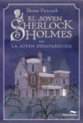 LA JOVEN DESAPARECIDA (EL JOVEN SHERLOCK HOLMES) di PEACOCK, SHANE 