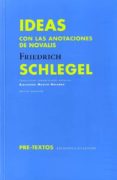 IDEAS: CON LAS ANOTACIONES DE NOVALIS de SCHLEGEL, FRIEDRICH 