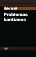 PROBLEMAS KANTIANOS di WEIL, ERIC 